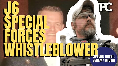 J6 Whistleblower | Jeremy Brown (TPC #1,375)