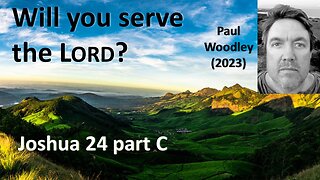 Will you serve the Lord? - Josh 24c