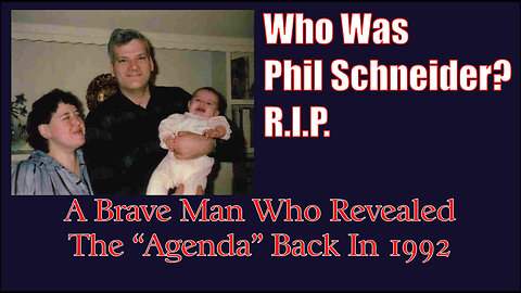 Who Was Phil Schneider? R.I.P. - A Brave Man Who Revealed The "Agenda" Back in 1992