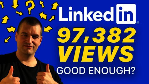 97,382 Views on LinkedIn Good Enough? What is a Good Number of Post views on LinkedIn? | Tim Queen