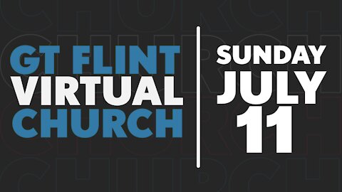 Glad Tidings Flint • Sunday Service • July 11,2021