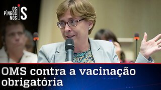 OMS vai na mesma linha de Bolsonaro e critica vacina obrigatória