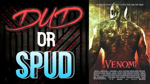 DUD or SPUD – Venom | MOVIE REVIEW