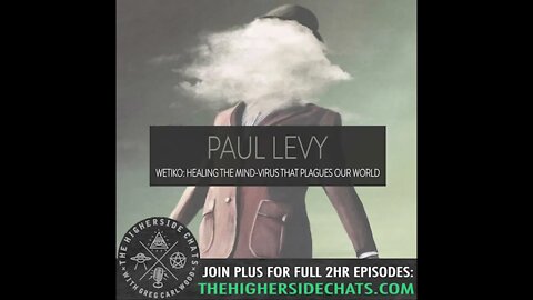 Paul Levy | Wetiko: Healing The Mind-Virus That Plagues Our World