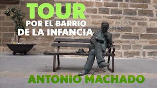 Tour por el barrio de la infancia: Antonio Machado