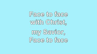 Face to Face with Christ My Savior 4 Verses