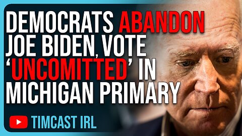 Democrats ABANDON Joe Biden, Vote ‘UNCOMITTED’ In Michigan Primary HUMILIATING Him