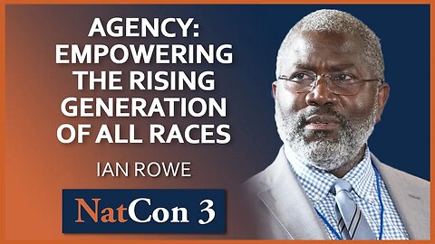 Ian Rowe | Agency: Empowering the Rising Generation of All Races | NatCon 3 Miami