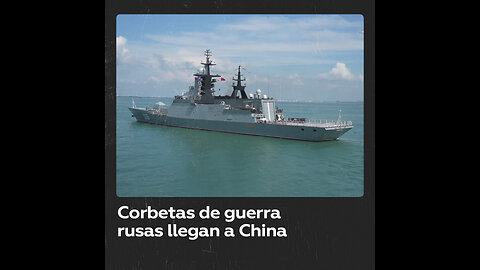 Dos buques de guerra rusos llegan a un puerto chino para ejercicios conjuntos