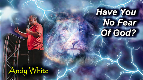 Andy White: Have You No Fear Of God?
