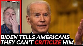 Biden tells Americans they ‘don’t get to’ criticize his administration...think again buddy