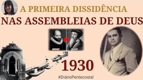 A PRIMEIRA DISSIDÊNCIA TEOLÓGICA NAS ASSEMBLEIAS DE DEUS EM 1930 | CALVINISMO X ARMINIANISMO