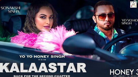 KALAASTAR | Yo Yo Honey Singh & Sonakshi Sinha