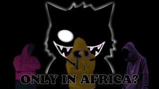 A weird being in Africa C&S #4