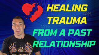 Healing Relationship Trauma | Trauma Recovery | Getting Over a Relationship Explained