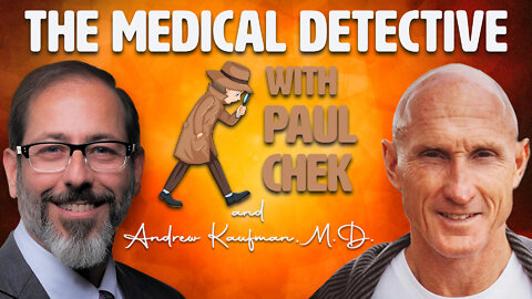 The Medical Detective with Paul Chek and Andrew Kaufman, M.D.
