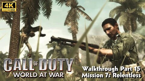 COD World At War Gameplay Walkthrough Part 15 Mission 7 Relentless Ultra Settings [4K UHD]