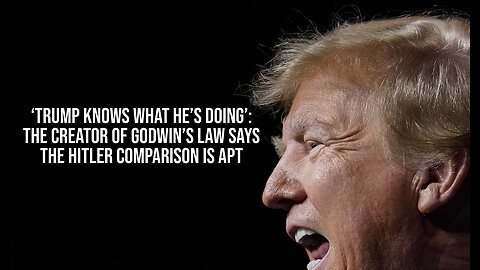 ‘Trump Knows What He’s Doing’: The Creator of Godwin’s Law Says the Hitler Comparison Is Apt