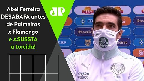 "Estou à espera de ser DESPEDIDO!" Abel Ferreira DESABAFA antes de Flamengo x Palmeiras!