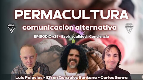 PERMACULTURA Y COMUNICACIÓN ALTERNATIVA con Efrén González Santana, Carlos Senra, Luis Palacios