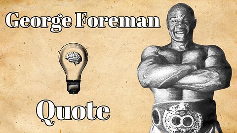 Fear Holds Us Back: Foreman's Words of Wisdom