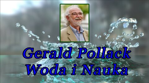 Gerald Pollack - Woda i Nauka