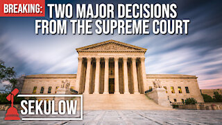 BREAKING: Two Major Decisions From the Supreme Court