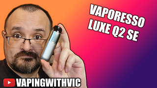 The Q2 SE from Vaporesso - An overhaul to the original Q2