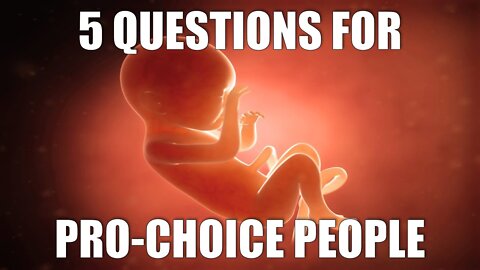 5 Questions for Pro-Choice People | Heck Off, Commie!