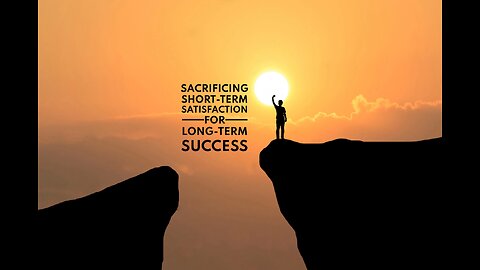 15 Motivational Concepts On Short-Term Sacrifice for Long-Term Benefits