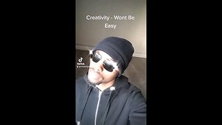 Creativity - Wont Be Easy (Out Now)