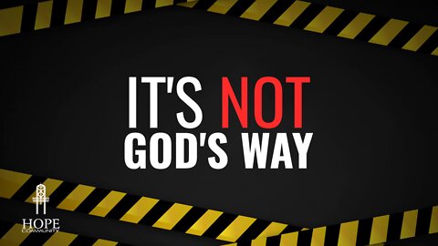 It’s Not God’s Way | Moment of Hope | Pastor Brian Lother