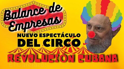 Balance de Empresas. Nuevo espectáculo del circo "Revolución Cubana"