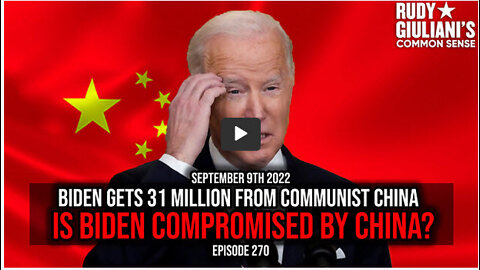 Biden gets 31 Million from Communist China. Is Biden Compromised by China? | 9/9/2022 | Ep 270