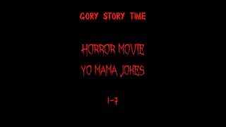 Gory Story Time Presents : Horror Movie Yo Mama Jokes 1-7