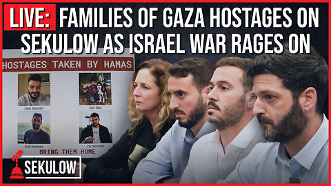 LIVE: Families of Gaza Hostages On Sekulow As Israel War Rages On