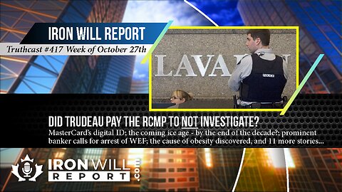 IWR News for October 27th: Did Trudeau Pay the RCMP Not to Investigate SNC Lavalin?
