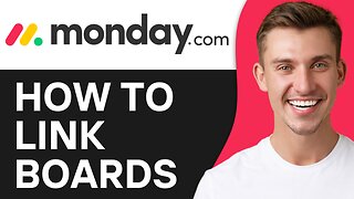 HOW TO LINK BOARDS IN MONDAY.COM