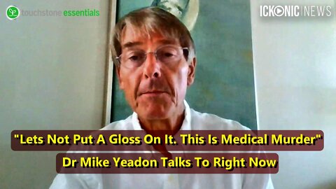 "Lets Not Put A Gloss On It. This Is Medical Murder" - Dr Mike Yeadon Talks To Right Now