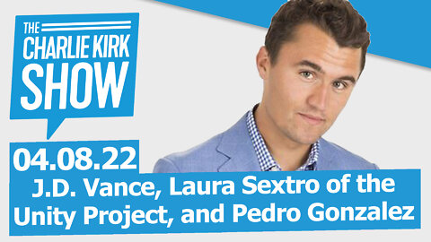 The Charlie Kirk Show LIVE | With—J.D. Vance, Laura Sextro of the Unity Project, and Pedro Gonzalez