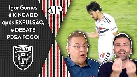 "É RIDÍCULO! Se EU FOSSE o Igor Gomes..." Meia do São Paulo É XINGADO após EXPULSÃO, e DEBATE FERVE!