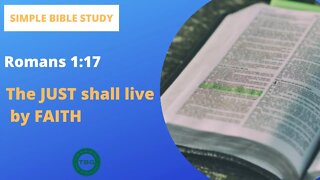 Romans 1:17: The JUST Shall Live By FAITH | Simple Bible Study