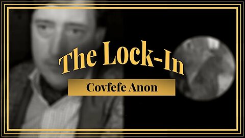 Covfefe Anon | The Lock-In