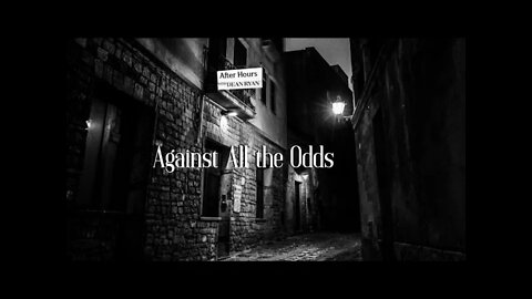 After Hours with Dean Ryan 'Against All the Odds'