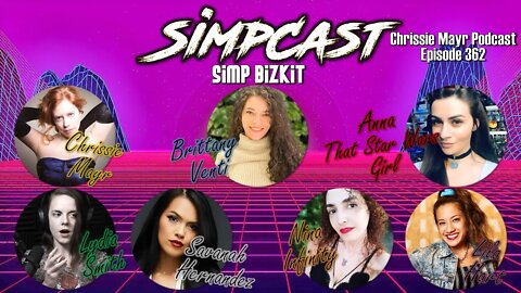SimpCast #7 - CMP 362 - Chrissie Mayr, Brittany Venti, Anna TSWG, Savanah Hernandez, Lydia Smith