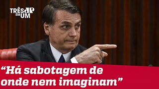 Bolsonaro diz que sofre com 'sabotagens' no governo