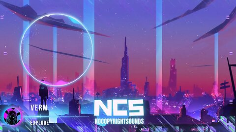 NCS NoCopyrightSounds 2023 - Verm - Explode 1T View - NCS New Video Cover