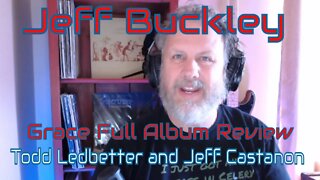 Jeff Buckley - Grace - Full Album Review with Todd Ledbetter and Jeff Castanon