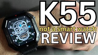 K55 - not a smart watch - review