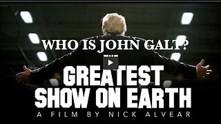 THE GREATEST SHOW ON EARTH. A FILM BY NICK ALVEAR. THX John Galt